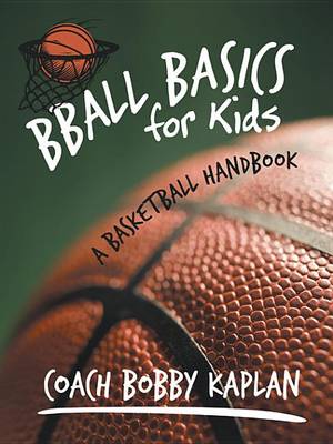 Book cover for Bball Basics for Kids: A Basketball Handbook