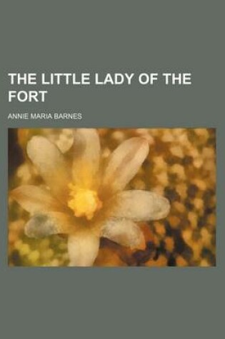 Cover of The Little Lady of the Fort