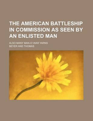 Book cover for The American Battleship in Commission as Seen by an Enlisted Man; Also Many Man-O'-War Yarns