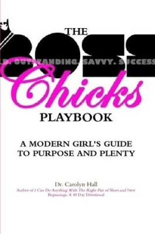 Cover of The B.O.S.S.Chicks Playbok: A Modern Girl's Guide to Purpose and Plenty