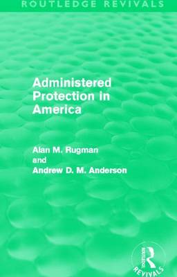 Book cover for Administered Protection in America (Routledge Revivals)