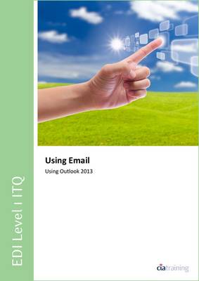 Book cover for EDI Level 1 ITQ - Using Email Using Microsoft Outlook 2013