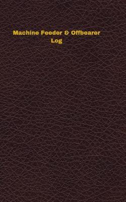 Book cover for Machine Feeder & Offbearer Log