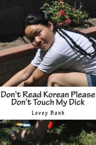 Cover of Don't Read Korean Please Don't Touch My Dick