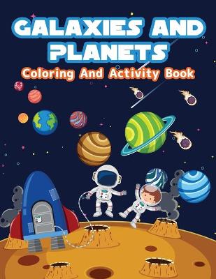 Book cover for Galaxies And Planets Coloring and Activity Book
