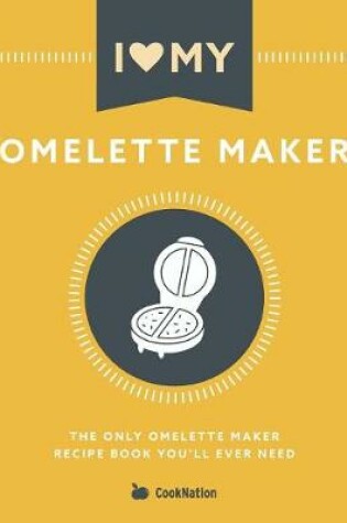 Cover of I Love My Omelette Maker