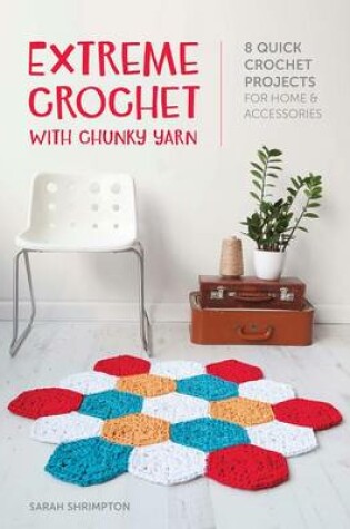 Cover of Extreme Crochet with Chunky Yarn