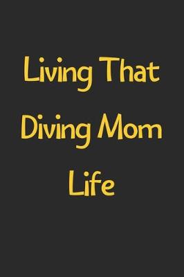 Book cover for Living That Diving Mom Life