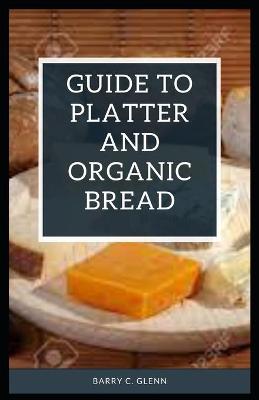 Book cover for Guide to Platter and Organic Bread