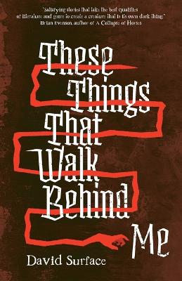 Book cover for These Things That Walk Behind Me