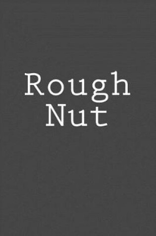 Cover of Rough Nut