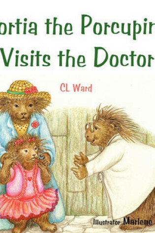 Cover of Portia the Porcupine Visits the Doctor