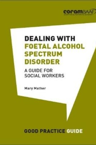 Cover of Dealing with Foetal Alcohol Spectrum Disorder