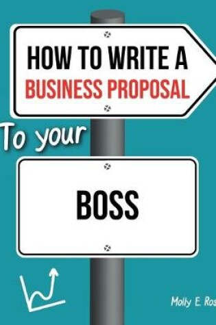 Cover of How To Write A Business Proposal To Your Boss