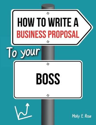 Book cover for How To Write A Business Proposal To Your Boss