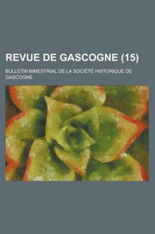 Cover of Revue de Gascogne; Bulletin Bimestrial de La Societe Historique de Gascogne (15)