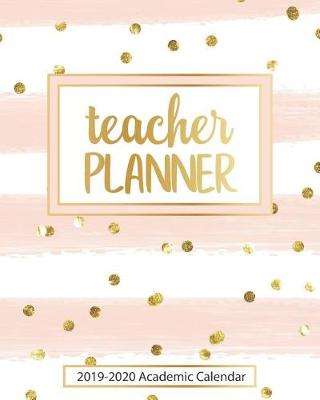 Book cover for Teacher Planner 2019-2020 Academic Calendar