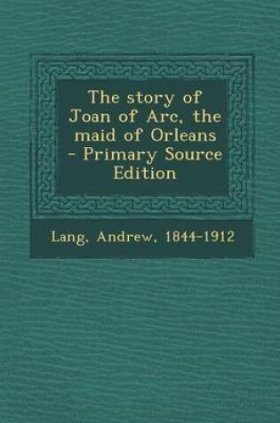 Cover of Story of Joan of Arc, the Maid of Orleans