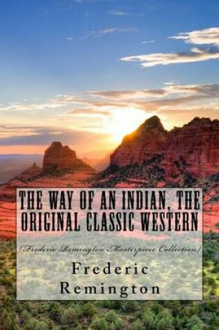 Cover of The Way of an Indian, the Original Classic Western