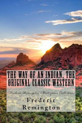 Book cover for The Way of an Indian, the Original Classic Western