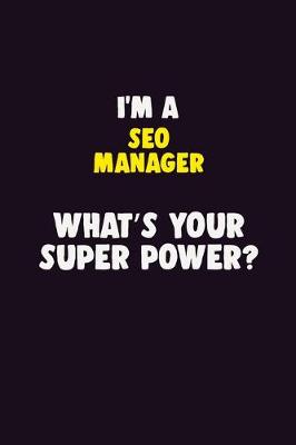 Book cover for I'M A SEO Manager, What's Your Super Power?