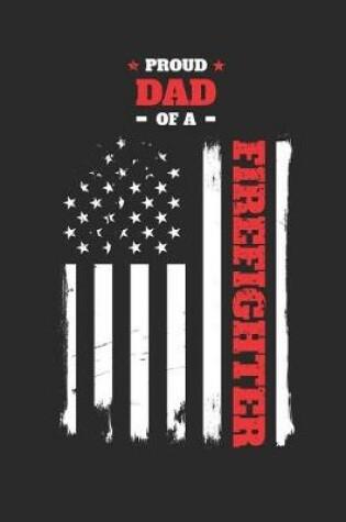 Cover of Proud Dad of a Firefighter Distressed Flag Notebook