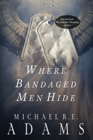 Cover of Where Bandaged Men Hide