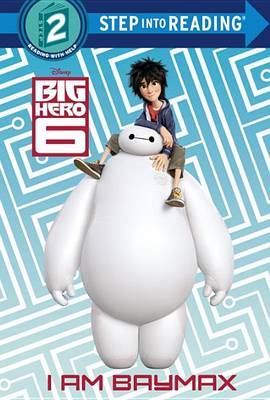 Book cover for I Am Baymax (Disney Big Hero 6)