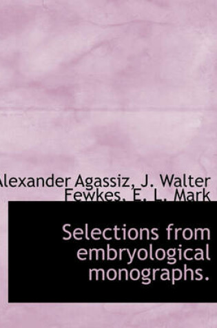 Cover of Selections from Embryological Monographs.