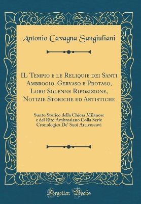 Book cover for Il Tempio E Le Reliquie Dei Santi Ambrogio, Gervaso E Protaso, Loro Solenne Riposizione, Notizie Storiche Ed Artistiche