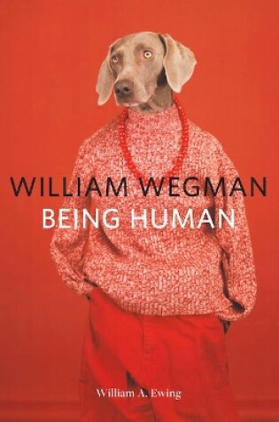 Cover of William Wegman: Being Human