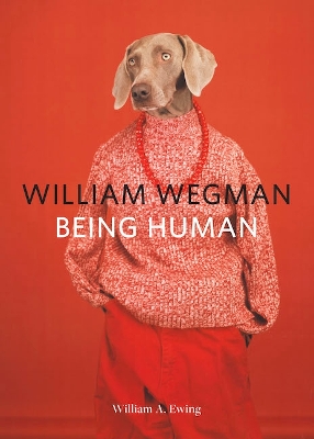 Book cover for William Wegman: Being Human