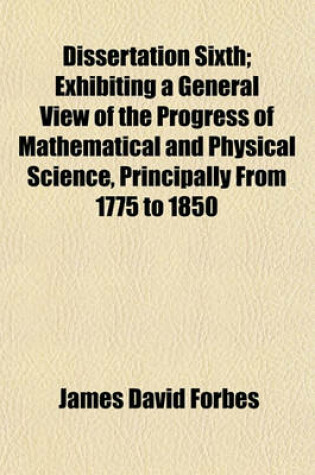 Cover of Dissertation Sixth; Exhibiting a General View of the Progress of Mathematical and Physical Science, Principally from 1775 to 1850