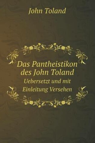 Cover of Das Pantheistikon des John Toland Uebersetzt und mit Einleitung Versehen