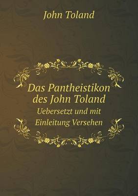 Book cover for Das Pantheistikon des John Toland Uebersetzt und mit Einleitung Versehen