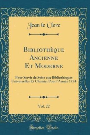 Cover of Bibliothèque Ancienne Et Moderne, Vol. 22