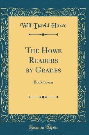 Cover of The Howe Readers by Grades: Book Seven (Classic Reprint)