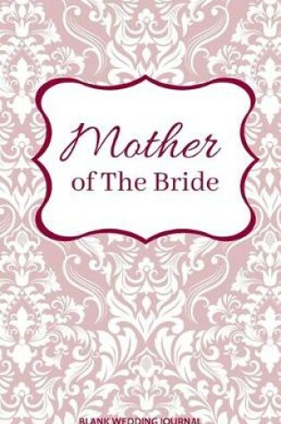 Cover of Mother of The Bride Small Size Blank Journal-Wedding Planner&To-Do List-5.5"x8.5" 120 pages Book 20