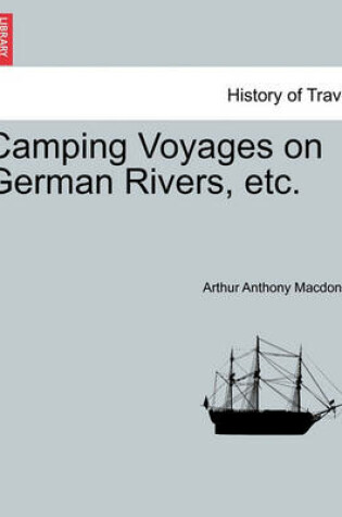 Cover of Camping Voyages on German Rivers, Etc.