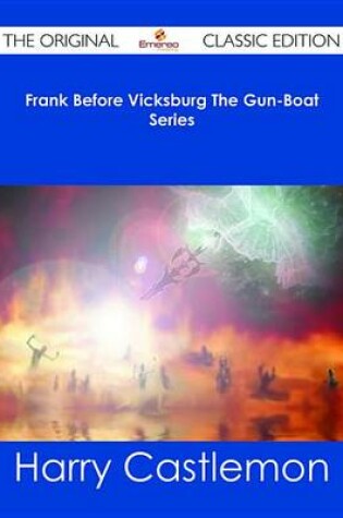 Cover of Frank Before Vicksburg the Gun-Boat Series - The Original Classic Edition