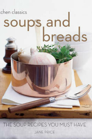 Cover of Kitchen Classics: Soups and Breads