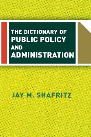 Cover of The Dictionary Of Public Policy And Administration