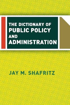 Book cover for The Dictionary Of Public Policy And Administration