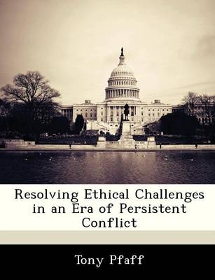 Book cover for Resolving Ethical Challenges in an Era of Persistent Conflict