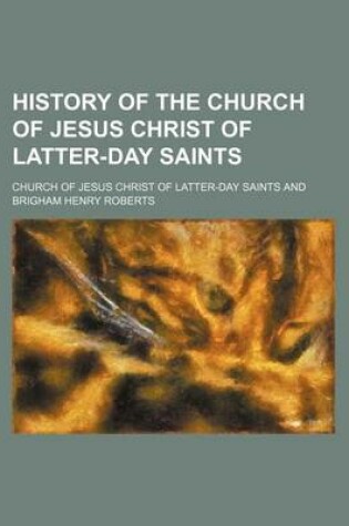 Cover of History of the Church of Jesus Christ of Latter-Day Saints (Volume 4)