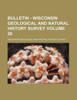 Book cover for Bulletin - Wisconsin Geological and Natural History Survey Volume 26