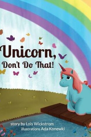 Cover of Unicorn, Don't Do That!