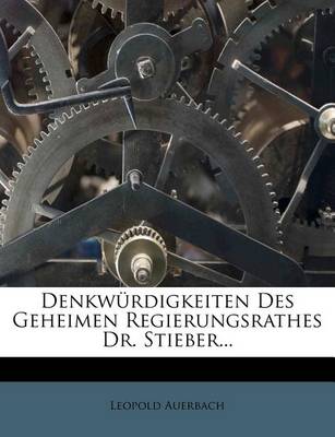 Book cover for Denkwurdigkeiten Des Geh. Regierungsrathes Und Polizeidirectors Dr. Stieber. Aus Seinem Hinterlassenen Papieren