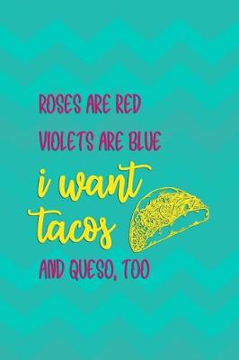 Book cover for Roses Are Red Violets Are Blue I Want Tacos And Queso, Too