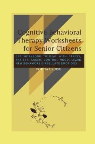 Cover of Cognitive Behavioral Therapy Worksheets for Senior Citizens